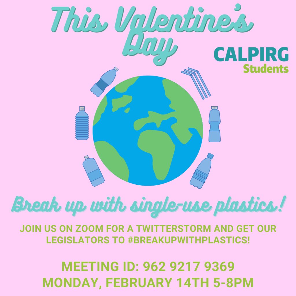 Join us this Valentine’s Day for a Twitterstorm to #BreakUpWithPlastics ! #BeyondPlastics #PlanetOverPlastic @CALPIRGStudent