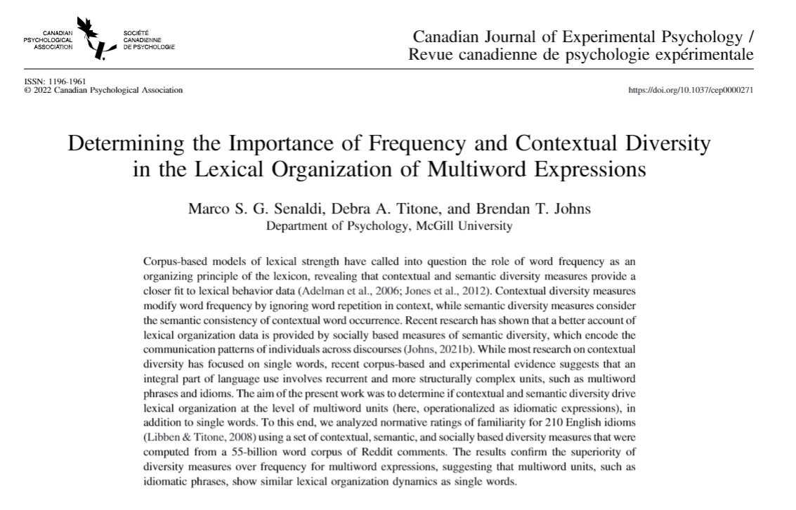 Excited to share my latest paper w/ @debra_titone and Brendan Johns on <a href="/CanJournExpPsyc/">Canadian Journal of Experimental Psychology</a>!

Corpus-based measures of contextual and semantic diversity are better predictors of the lexical organization of multiword and idiomatic phrases than frequency

dx.doi.org/10.1037/cep000…
