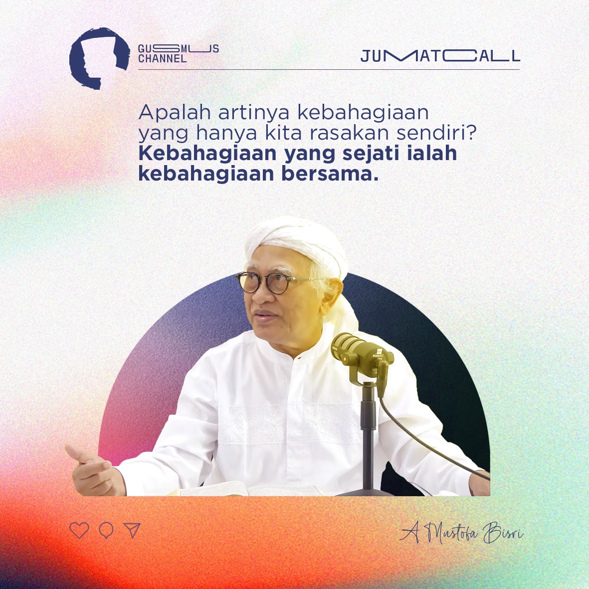 ⚘
JUM'AT CALL: Apalah artinya kebahagiaan yang hanya kita rasakan sendiri? Kebahagiaan yang sejati ialah kebahagiaan bersama.

#gusmuschannel #gusmus #jumatcall #jumatberkah #tebarkebaikan #raihkedamaian