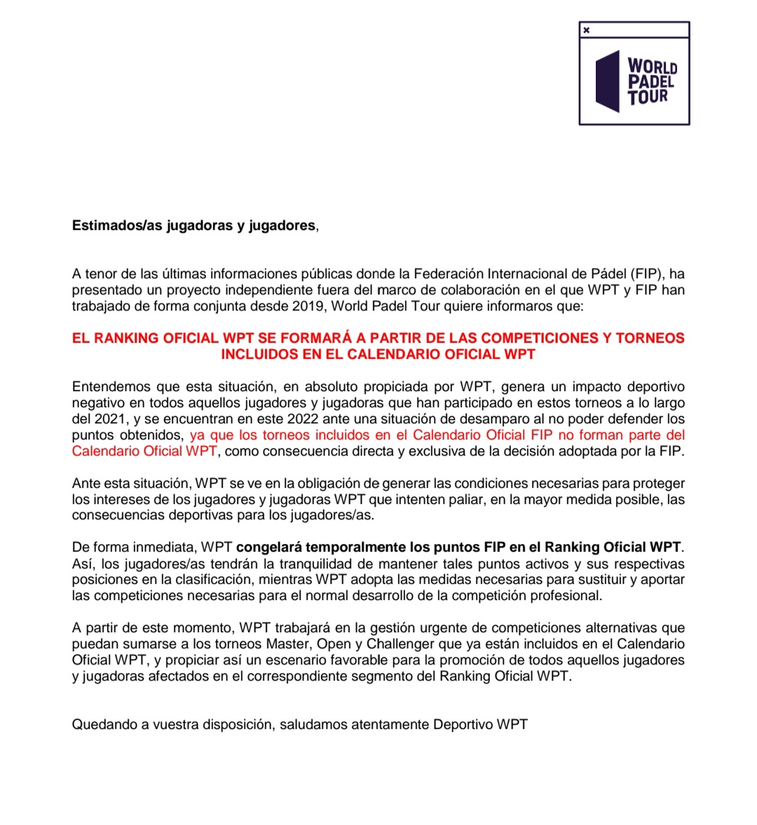 El <a href="/WorldPadelTour/">World Padel Tour</a>  comunica que congela los puntos obtenidos por los jugadores en los torneos <a href="/padelfip/">FIP - International Padel Federation</a> de 2021 e informa que los puntos de 2022 no se sumarán a su ranking personal en el caso de jugar torneos Fip. Por no pertenecer al calendario oficial wpt. #guerra