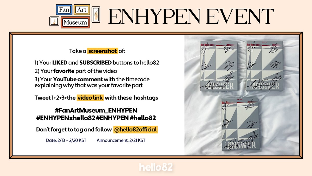 hello82official's tweet image. 🎉 ENHYPEN Signed Album Event 🎉

Watch ENHYPEN's Fan Art Museum on hello82's YouTube channel and get a chance to win a Signed Album! 

🔗 youtu.be/Pxx62oa6G1k

#FanArtMuseum_ENHYPEN #ENHYPENxhello82 #ENHYPEN #hello82