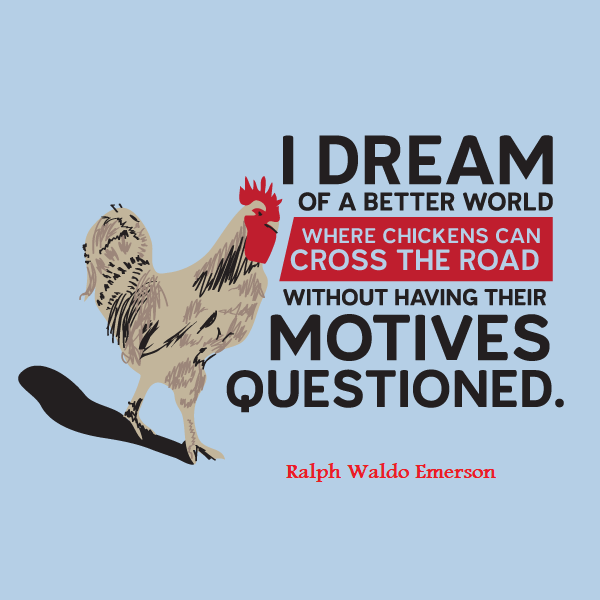 mingberg's tweet photo. I dream of a better tomorrow, where chickens can cross the road and not be questioned about their motives. β Ralph Waldo Emerson #Quotes #FridayFunny https://t.co/hj3Zjlaf64