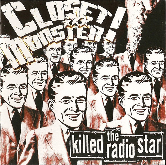 QT with an album you think is flawless/has 0 skips ... CLOSET MONSTER KILLED THE RADIO STAR!!

Fantastic political punk from 2002
Kings of DIY!