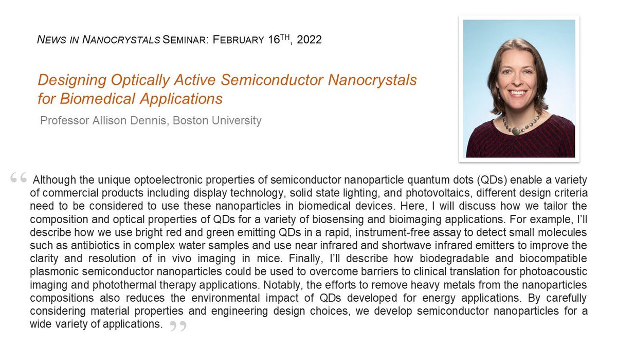 News in Nanocrystals Seminar (@ninc_seminar) on Twitter photo It’s 2022 and we are back!
Join us next Wednesday, Feb 16th, for a talk by Professor <a href="/AllisonMDennis/">Allison M Dennis</a> of <a href="/BUCollegeofENG/">BU Engineering</a> about designing quantum dots for biomedical applications.
The Zoom will open at 8 AM PDT/11 AM EDT/5 PM CET.
Registration: ninc.mit.edu It’s 2022 and we are back!
Join us next Wednesday, Feb 16th, for a talk by Professor <a href="/AllisonMDennis/">Allison M Dennis</a> of <a href="/BUCollegeofENG/">BU Engineering</a> about designing quantum dots for biomedical applications.
The Zoom will open at 8 AM PDT/11 AM EDT/5 PM CET.
Registration: ninc.mit.edu