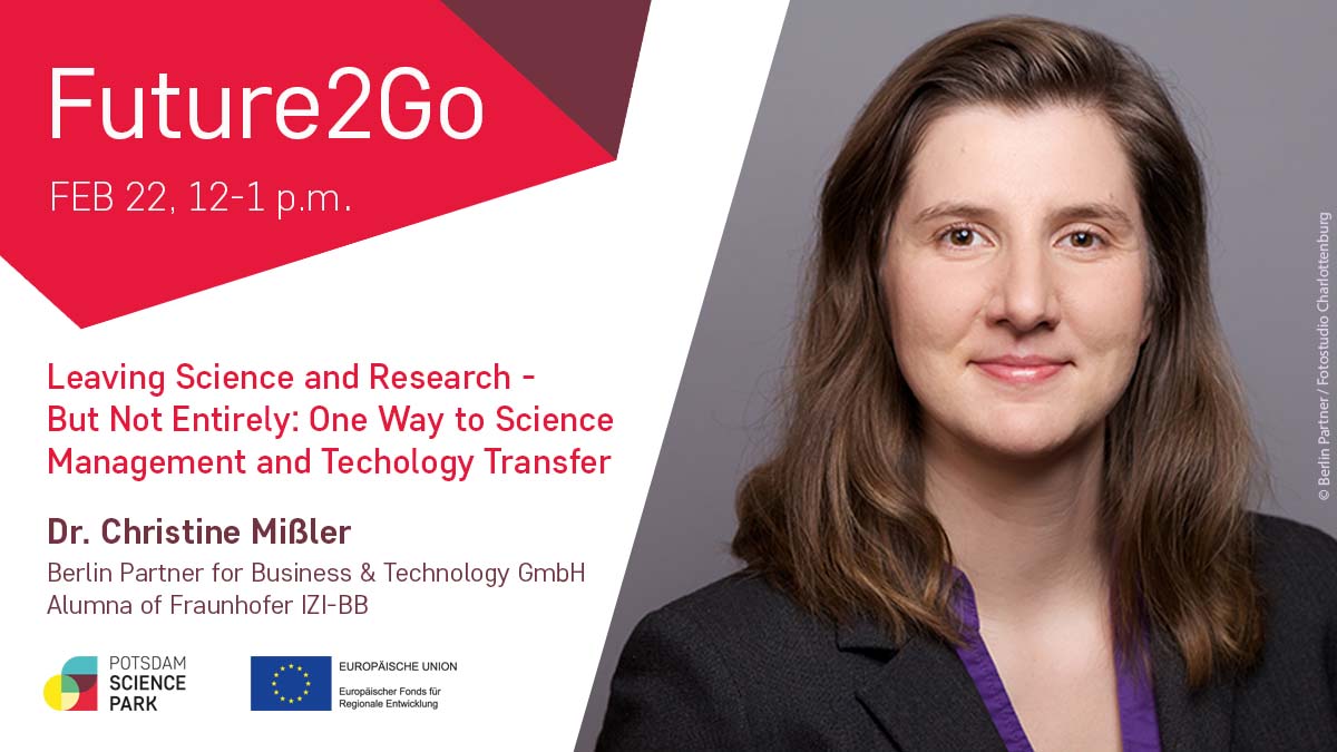 #Future2Go | FEB 22 | 12 am | Leaving #Science and #Research - But Not Entirely: One Way to #ScienceManagement and #TechnologyTransfer. Dr Christine Mißler @BerlinPartner & Alumna @FraunhoferIZIBB on her journey.

👉ow.ly/EH1n50HSEGf

#PotsdamSciencePark #welivescience