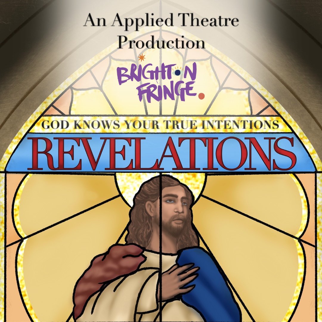 ITS OFFICIAL!
'Revelations' is going to be previewed at St. Mary's Church, Kemp Town, Brighton on MAY 26TH and MAY 27TH at 5:45.
Jot the following date down as you don't want to miss it! Tickets on sale via Brighton Fringe website on March 11th 2022.