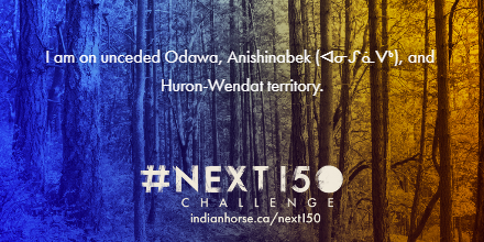 I am on unceded Odawa, Anishinabek (ᐊᓂᔑᓈᐯᒃ), and Huron-Wendat territory. Find out #OnWhoseLand you are by taking the #next150 challenge. next150.indianhorse.ca