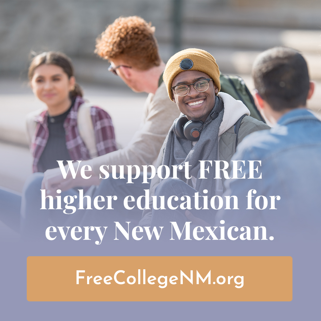 By providing access to affordable and quality higher education, for as many New Mexicans as possible, we are investing in our common future.  Learn more at FreeCollegeNM.org.
