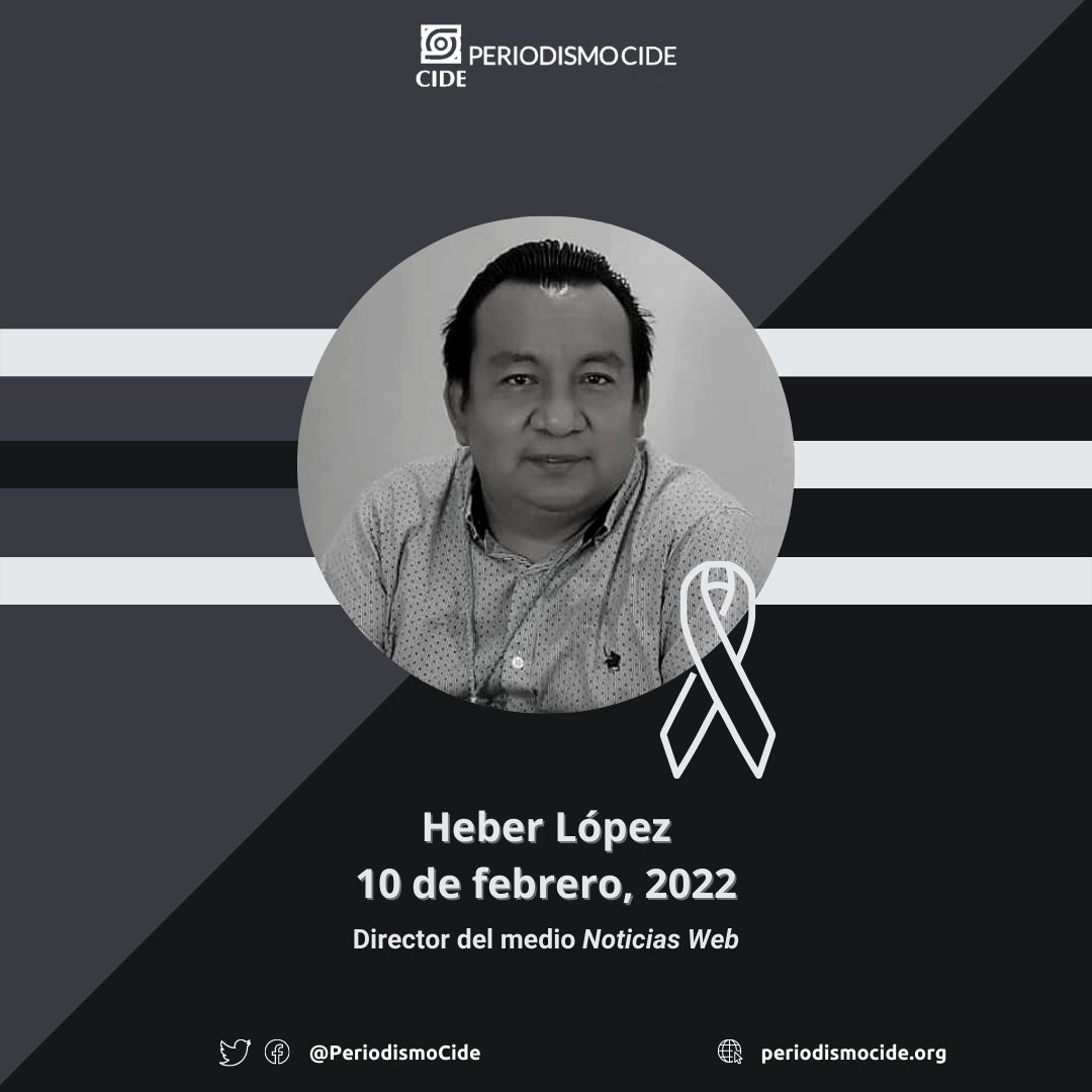 Condenamos el asesinato del periodista y director del medio Noticias Web, Heber López el día de ayer en Salina Cruz, Oaxaca. En 2019 había denunciado amenazas.