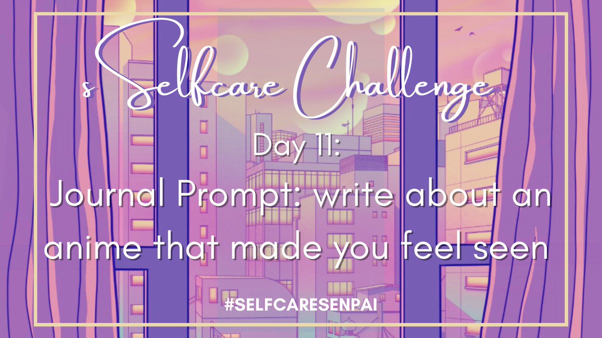DAY 11: What’s an anime that made you feel seen ? 🧐 Dont forget to tag #selfcaresenpai and check out + @PinKIYSensei post today for a chance to win a prize from @LoveAdura 💕