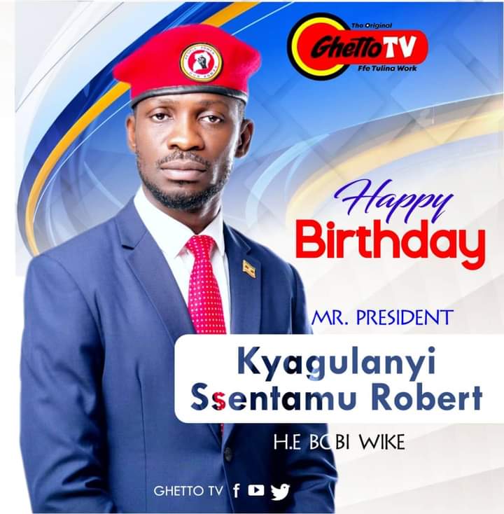 Happy birthday to our president Robert kyagulanyi ssetamu aka bobi wine 