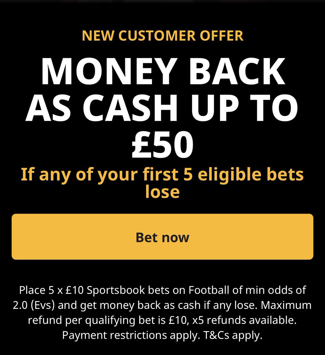 MONEY BACK AS CASH UP TO £50 FOR NEW CUSTOMERS!

HERE ▶️ bit.ly/3oHpnZG

PLACE 5 X £10 BETS ON FOOTBALL AT MIN ODDS EVENS AND GET MONEY BACK AS CASH IF ANY OF THEM LOSE ↪️↩️

18+ BEGAMBLEAWARE.ORG TS &amp; CS APPLY