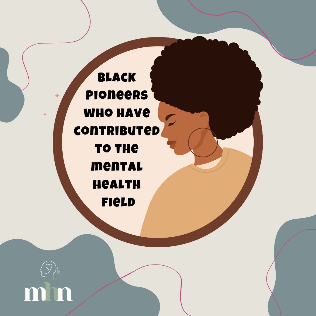 UBCMHN's tweet photo. We would like to take this opportunity to recognize a few Black individuals who have contributed to the mental health field. (part 1) https://t.co/UmeN103Kpn