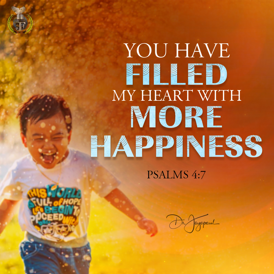 You have filled my heart with more happiness. Psalms 4:7 #drjayapaul #quotes  #bibleverse #wordofgod #promiseword #February, image size:1080x1080
