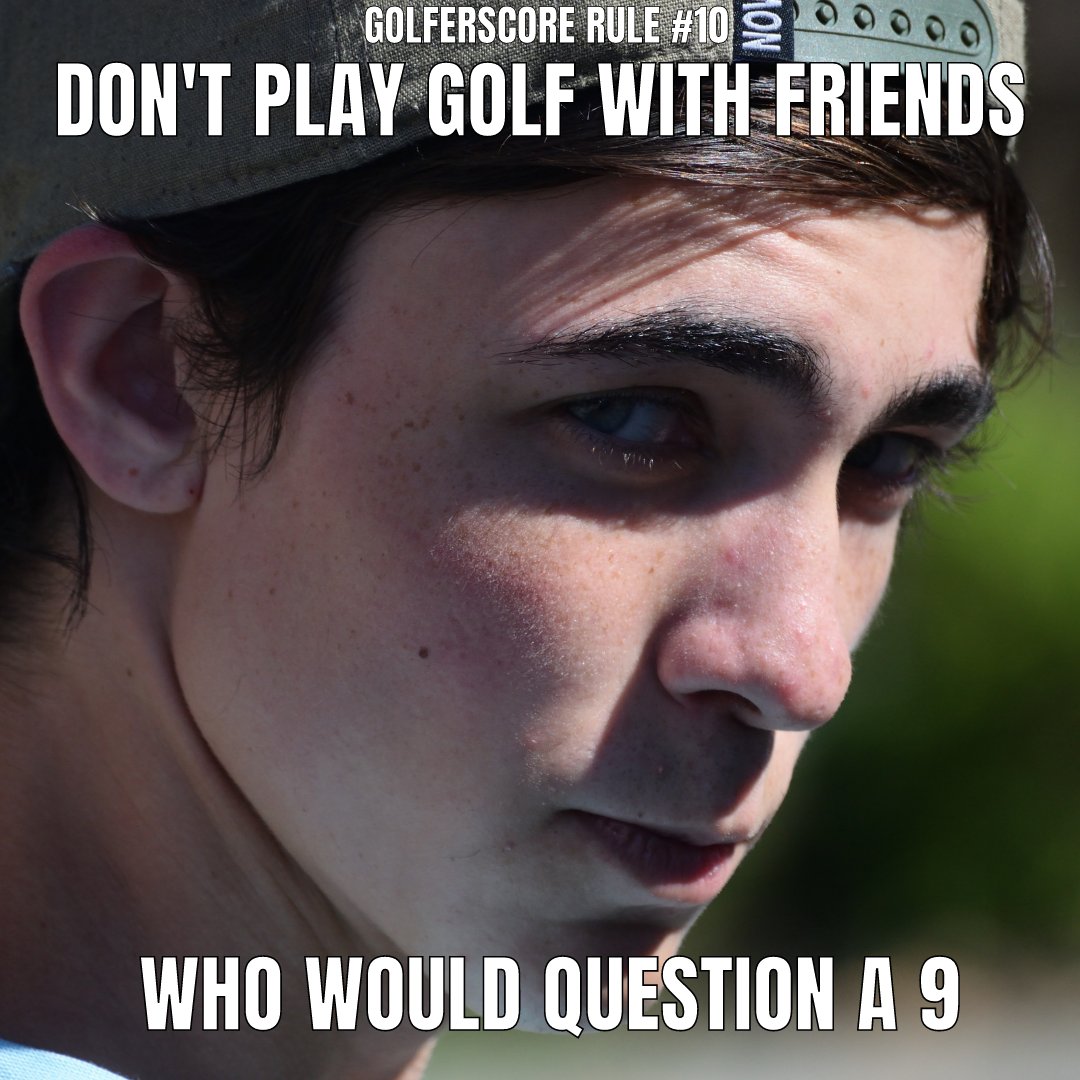 GolferScore's tweet photo. #GolferScore Rule 10: Don't play golf with friends that would question a score of nine on any hole!
.
.
#golf #golfswing #golfrules #golferscorerule #golflife #golfer https://t.co/6F0Atk7NJp