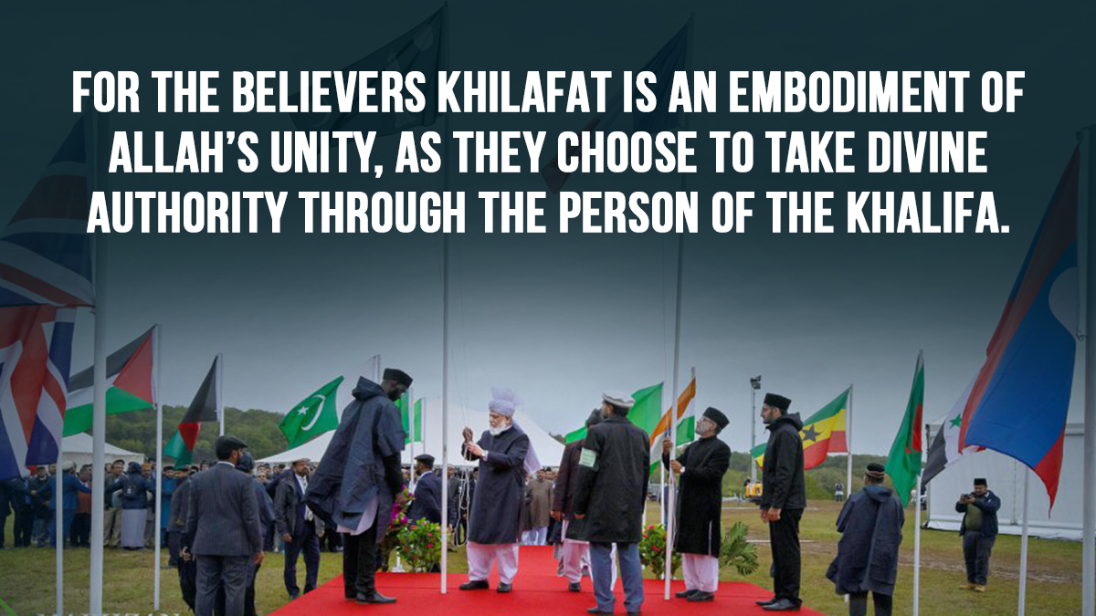 For the believers, Khilafat is an embodiment of Allah’s Unity, as they choose to take divine authority through the person of the Caliph. #VictoryofIslam