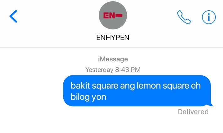 enhypen responding to "bakit square ang lemon square eh bilog yon" text

—a thread