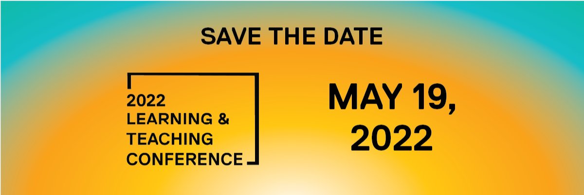 The 2022 Learning &amp; Teaching Conference is happening on May 19th. Save the date!📅

We invite our community to imagine the possible futures that can emerge for a student experience grounded in our values!

Please subscribe to Teachnet for more details:
cutt.ly/HPwZIUP