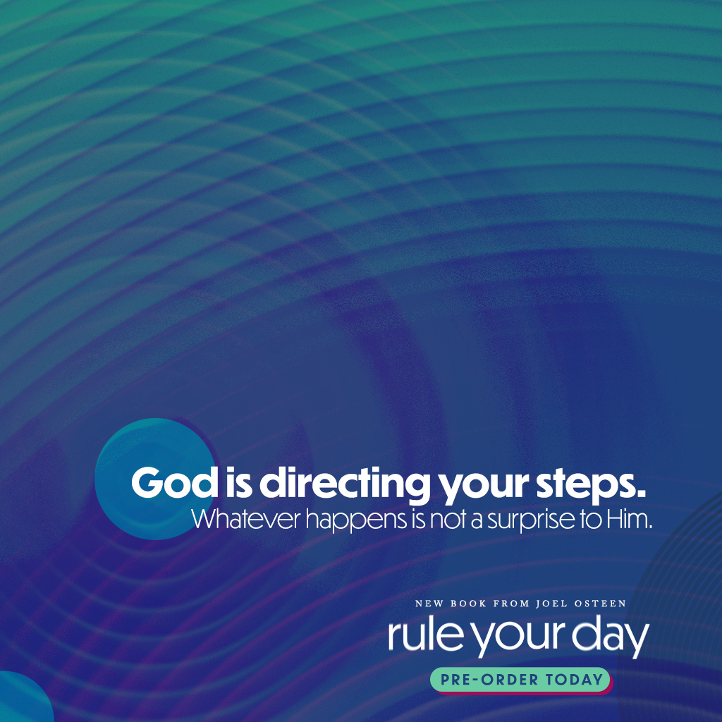 JoelOsteen's tweet photo. Keep the negative out of your atmosphere. God is directing your steps. Whatever happens is not a surprise to Him.

Pre-order Rule Your Day today: https://t.co/YZj2d0upDr

#RuleYourDayBook https://t.co/ImuPwWgh4D