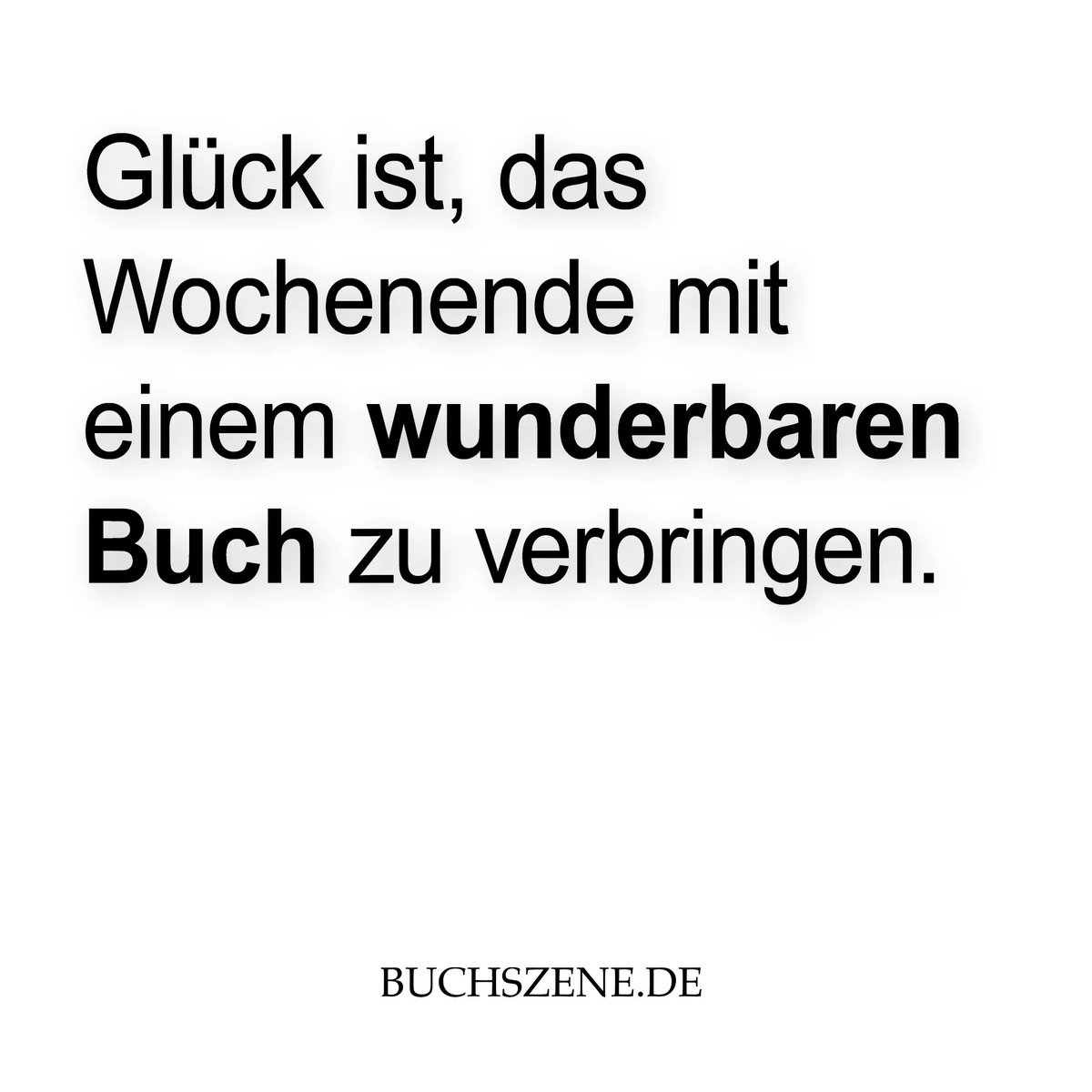 Glück ist, das Wochenende mit einem wunderbaren Buch zu verbringen.