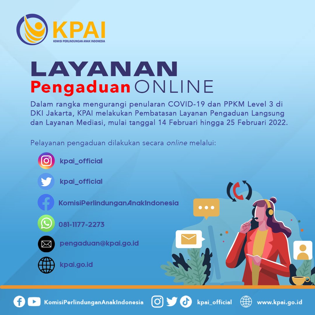 KPAI_official's tweet photo. #SobatKPAI, layanan pengaduan KPAI dilakukan secara online mulai tgl 14 - 25 Feb 2022.

Tetap patuhi protokol kesehatan dan jaga kesehatan ya untuk #SobatKPAI dimanapun berada.

#kpai_official 
#perlindungananakindonesia
#childprotection 
#pengaduanonline https://t.co/s34pcZTFro