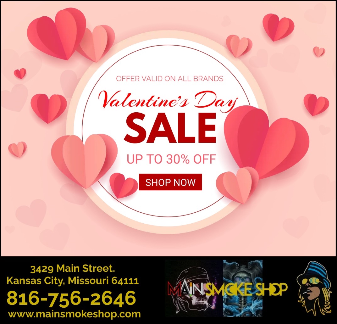 ---Happy Valentine's Day---
Wishing you a beautiful day filled with all the love and happiness you deserve.
Shop Now to get upto 30% Off on all items in store!!!

Main smoke shop KC Vape &amp; Delta 8
3429 Main Street.
Kansas City, Missouri 64111
816-756-2646
mainsmokeshop.com