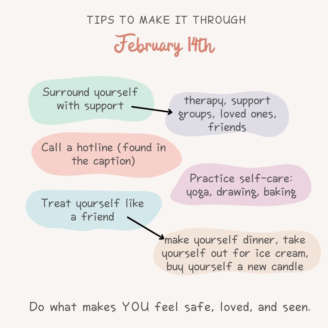 Being a survivor of intimate partner violence presents challenges and triggers that are present every day but Valentine’s Day may be especially tough.

Hotlines: 
o The Cocoon: 419.373.1730 opt. 2
o National DV: 1.800.799.7233
o National SV: 800.656.4673