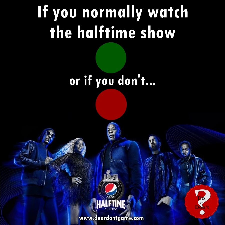 DoOrDontGame's tweet photo. If you normally don't - are you watching this year's star-studded halftime show? 

@SnoopDogg @maryjblige @drdre @Eminem @kendricklamar

#NFL #SuperBowl #SuperBowl2022 #rams #ramshouse #bengals #bengalsfootball #DoOrDontGame #DoOrDontPoll #PartyGames #DrinkingGames https://t.co/MitwqohhP6