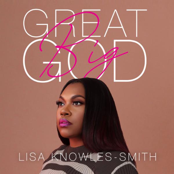 #NowPlaying Lisa Knowles-Smith - Great Big God