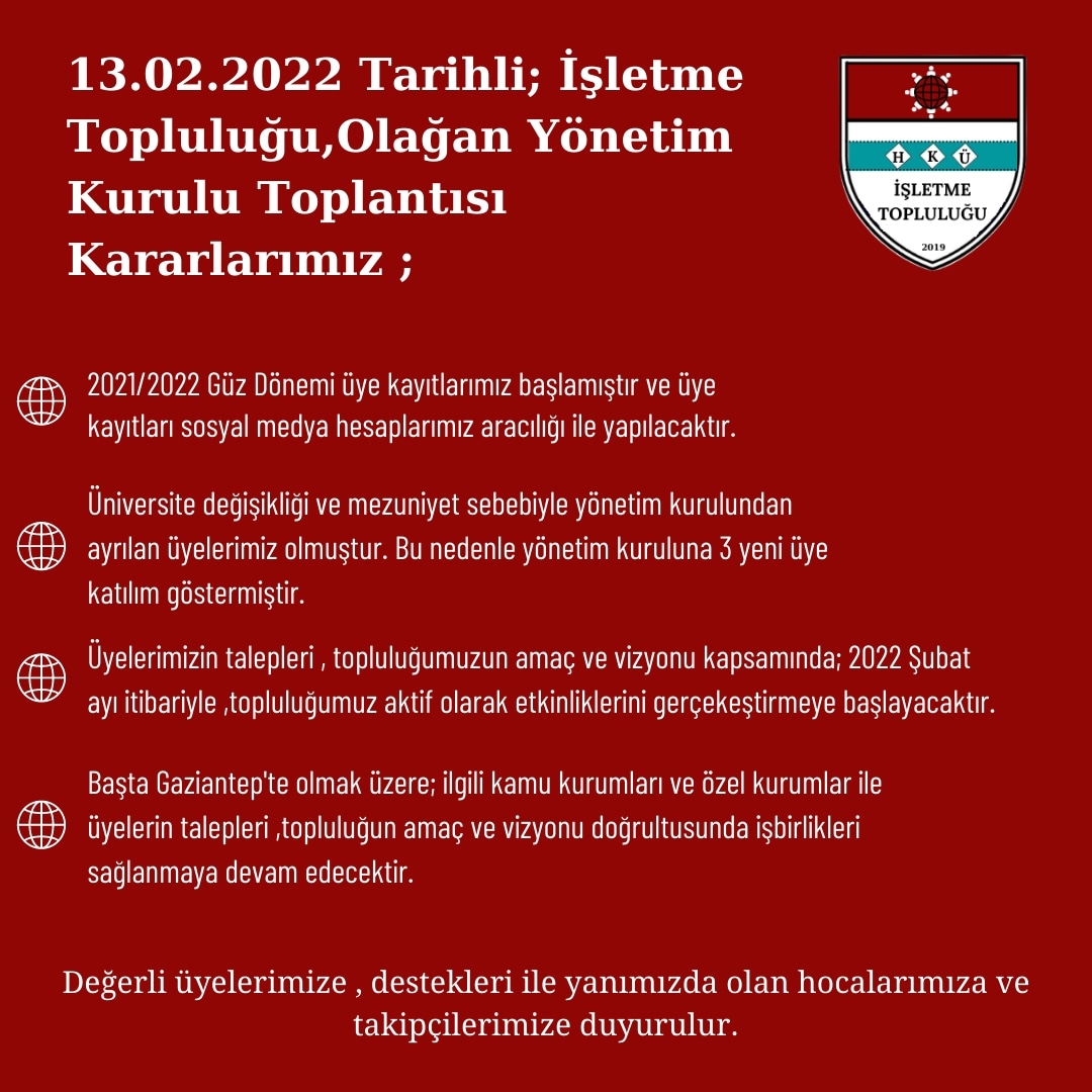 🌐 13.02.2022 Tarihinde gerçekleştirdiğimiz , Olağan Yönetim Kurulu Toplantımız kapsamında alınan kararlarımız; Değerli üyelerimize ,destekleri ile yanımızda olan hocalarımıza ve takipçilerimize duyurulur; 

<a href="/TurkayDereli/">Türkay Dereli</a> <a href="/zeynep_ozguner/">Zeynep Özgüner</a> <a href="/hkusks/">HKU Sağlık Kültür ve Spor Müdürlüğü</a> <a href="/hkuiisbf/">HKÜ İİSBF</a> <a href="/hkuogrencidekan/">HKÜ ÖĞRENCİ DEKANLIĞI</a>