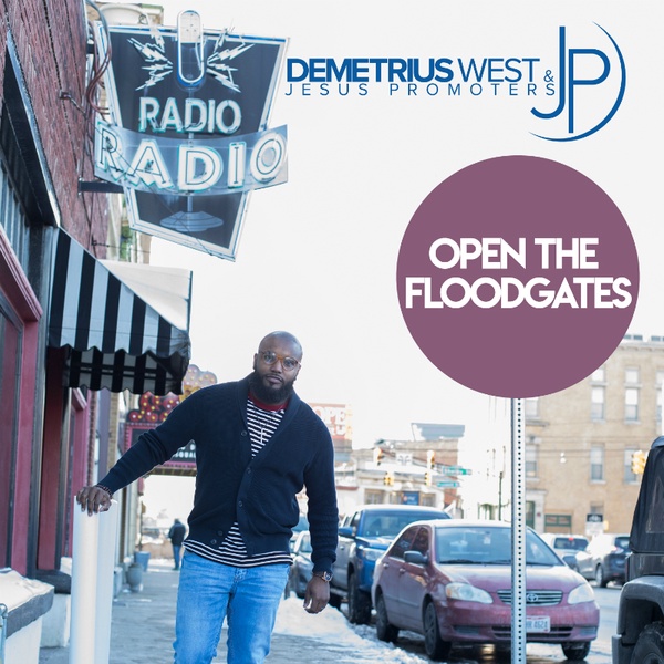 #NowPlaying Demetrius West &amp; Jesus Promoters - Open The Floodgates