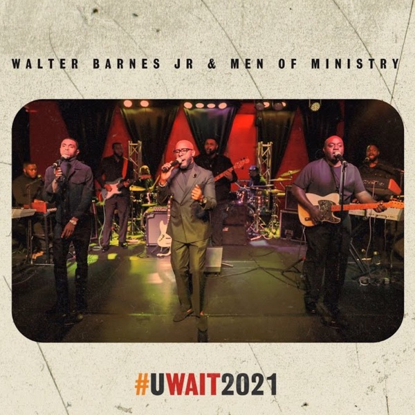 #NowPlaying Walter Barnes Jr. &amp; Men of Ministry  - UWait2021