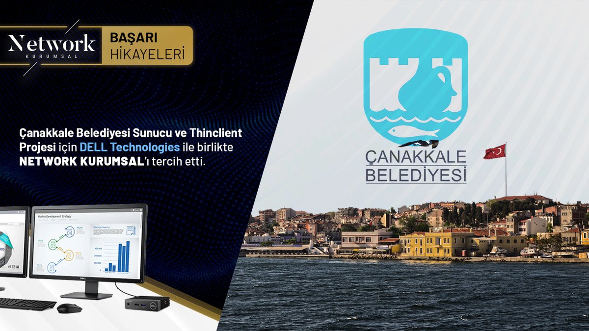 Çanakkale Belediyesi Sunucu ve Thinclient Projesi için Dell Technologies ile birlikte NETWORK KURUMSAL'ı tercih etti.