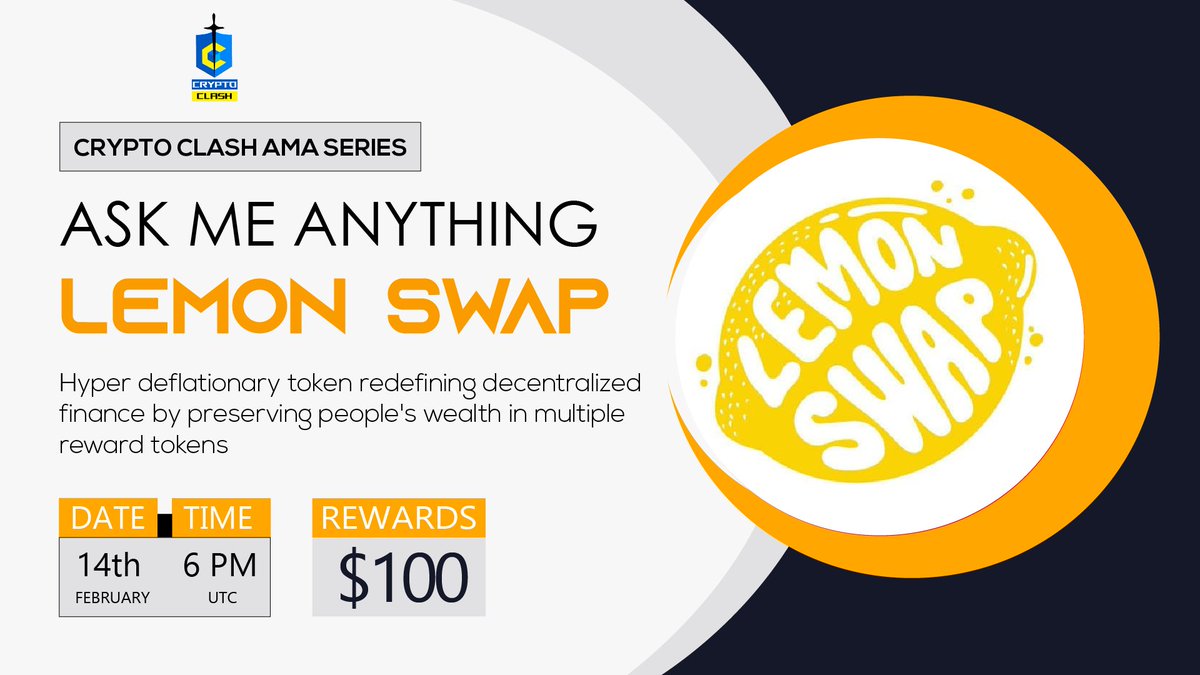 ⚔️AMA Series With Lemon Swap 

🎁Prize: $100 BUSD 
📆Date: February 14th 2022 6 PM UTC 
🏨 Venue: t.me/cryptoclash0

〽️ Rules:

1️⃣. Follow 
<a href="/CryptoClash1/">Crypto Clash</a>
  &amp;
<a href="/LemonSwapNet/">Lemon Swap</a>

2️⃣. Like Retweet &amp; Comment Your Questions (5 Questions Max) Tag 3 friends.