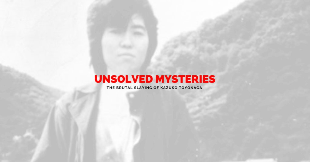 Unsolved Mysteries: The Brutal Slaying of Kazuko Toyonaga￼