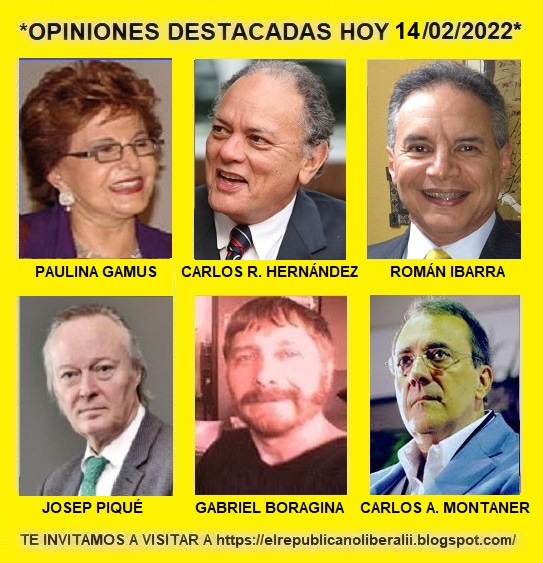 #DIARIODEOPINIÓN ANÁLISIS, DE VENEZUELA PARA EL MUNDO, INTERNACIONALES Y NACIONALES, OPINIONES DESTACADAS, NOTICIAS, elrepublicanoliberalii.blogspot.com HOY LUNES 14/02/2022  
@paugamus  @CarlosRaulHer @romanibarra
@joseppiquecamps @GBoragina @CarlosAMontaner