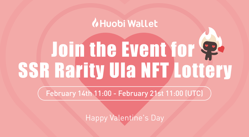 iTokenWallet's tweet image. Huobi Wallet #ValentinesDay #Giveaways!🤩

⏰11:00, Feb. 14th - 11:00 Feb. 21st (UTC)

💘Complete all the tasks in Gleam to win SSR #Ula #NFTs!

Entrance 👉 bit.ly/33i2nsC