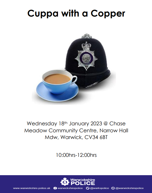 The Warwick Safer Neighbourhood Team will be at Chase Meadow Community Centre for a meet and greet. 
If you have any local issues or concerns, or you simply want to pop and have a chat over a cuppa and a cake, please come and see us.  ^NS