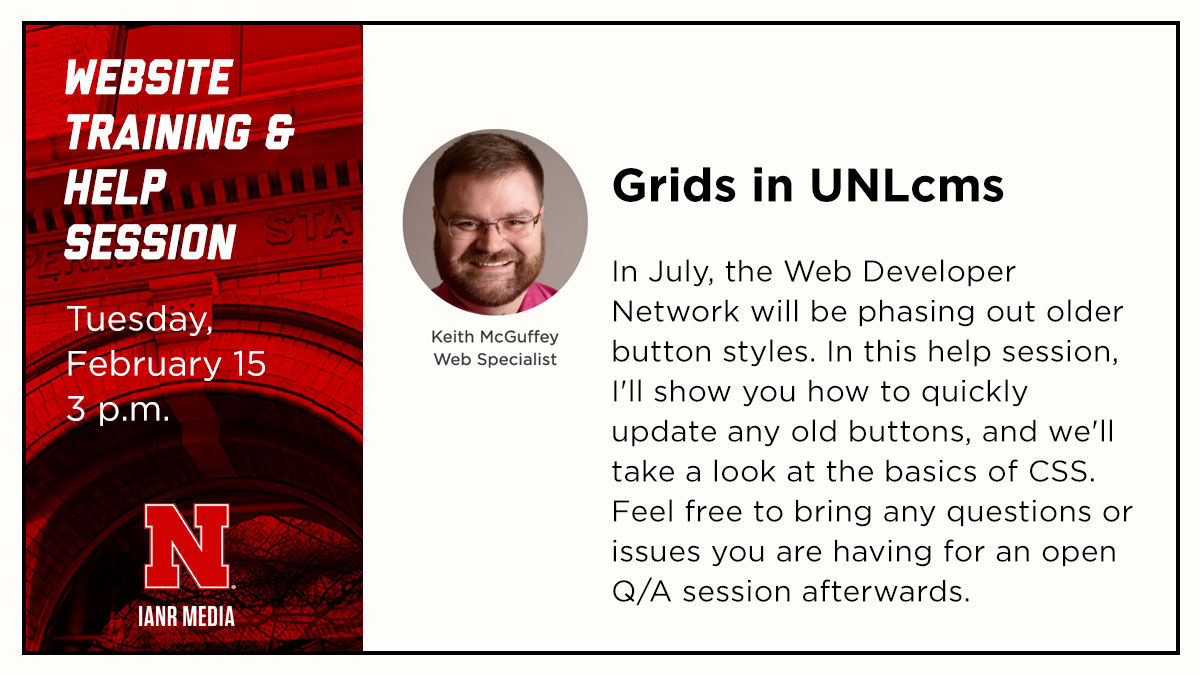 Join us, Tuesday, February 15 at 3 p.m. for an online website training and help session on button styles and an intro to CSS. <a href="/UNL_IANR/">Institute of Agriculture and Natural Resources</a> <a href="/UNLExtension/">Nebraska Extension</a> 
ianrmedia.unl.edu/resources/help…