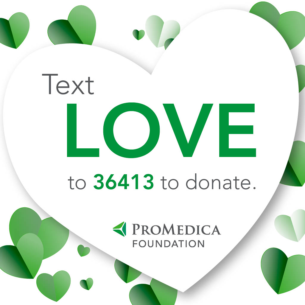 Help Share The Love this Valentine’s Day! Donate to the ‘Share The Love’ campaign by texting "LOVE" to 36413 and offer a message of encouragement for ProMedica caregivers.