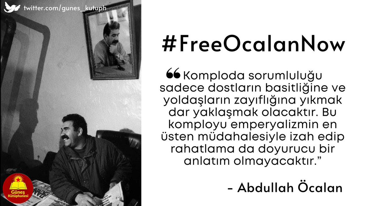 gunes_kutuph's tweet photo. “Komploda sorumluluğu sadece dostların basitliğine ve yoldaşların zayıflığına yıkmak dar yaklaşmak olacaktır. Bu komployu emperyalizmin en üsten müdahalesiyle izah edip rahatlama da doyurucu bir anlatım olmayacaktır.”
#FreeOcalanNow https://t.co/bet4Nd9PY6