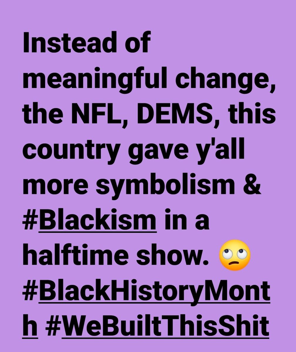 princesstonyaj's tweet photo. Instead of meaningful change, the NFL, DEMS, this country gave y'all more symbolism & #Blackism in a halftime show. 🙄
#BlackHistoryMonth #WeBuiltThisShit
#ADOSReparations https://t.co/3cTYbDsEQM