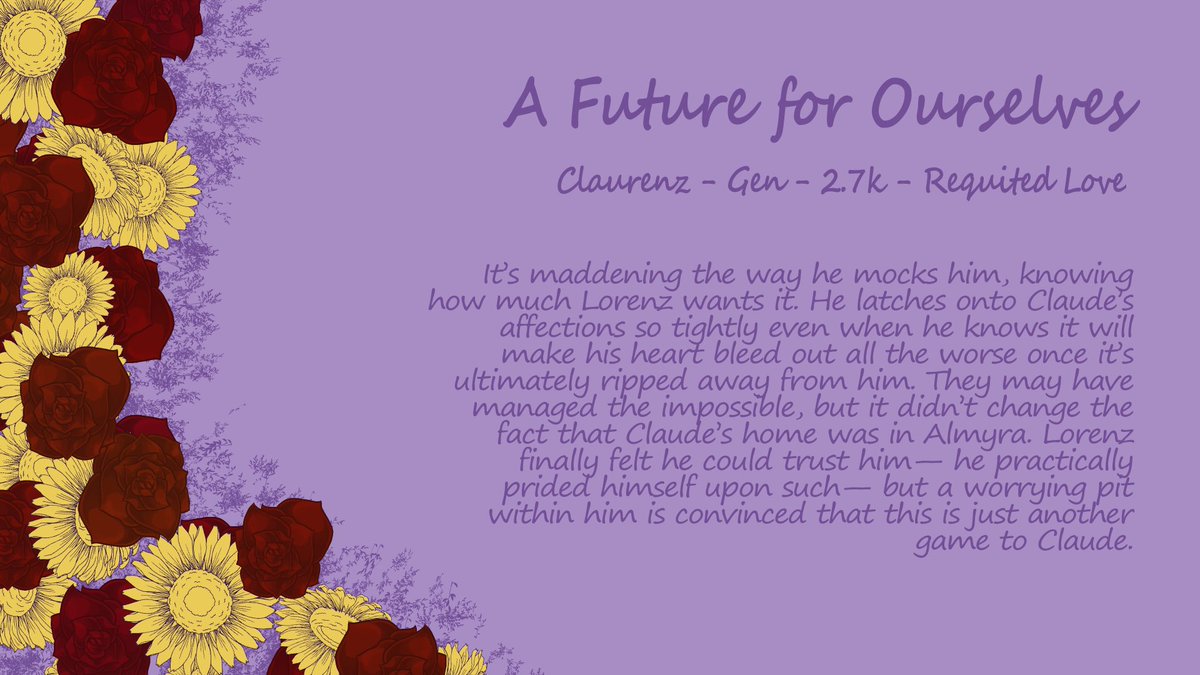 epicmanderine's tweet photo. 🌹"A Future for Ourselves" - 2.7k - Gen
🌻Post-Canon #claurenz in which Lorenz takes a hot minute to realize his feelings are reciprocated
🌹My gift for @fe3hvday!
🌻Link: https://t.co/L4sUyJ53oK 
#fe3h #fe3hvday https://t.co/jlJJCqKbuL