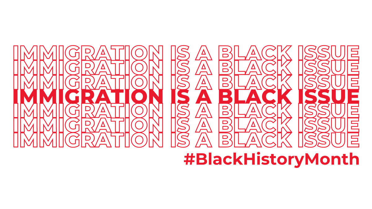 IMMIGRATION IS A BLACK ISSUE #BlackHistoryMonth