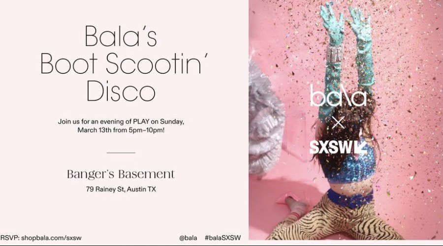 the <a href="/shopbala_/">BALA</a> boot scootin' disco
sunday 3/13 at banger's basement on 79 rainey

"an evening of PLAY" // live entertainment, free cocktails/bites, "space limited" etc

This link will turn into an rsvp soon: shopbala.com/sxsw