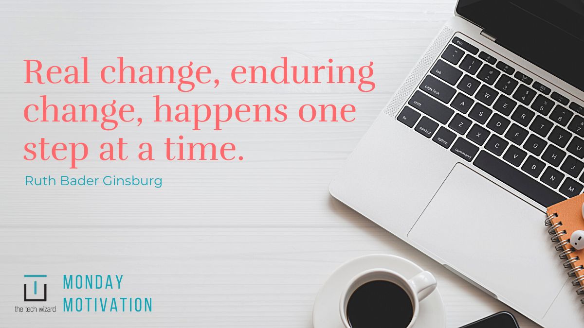 thetechwizard11's tweet photo. MOTIVATION MONDAY! Real change, enduring change, happens one step at a time. - Ruth Bader Ginsburg https://t.co/OKL2qkbjpJ
