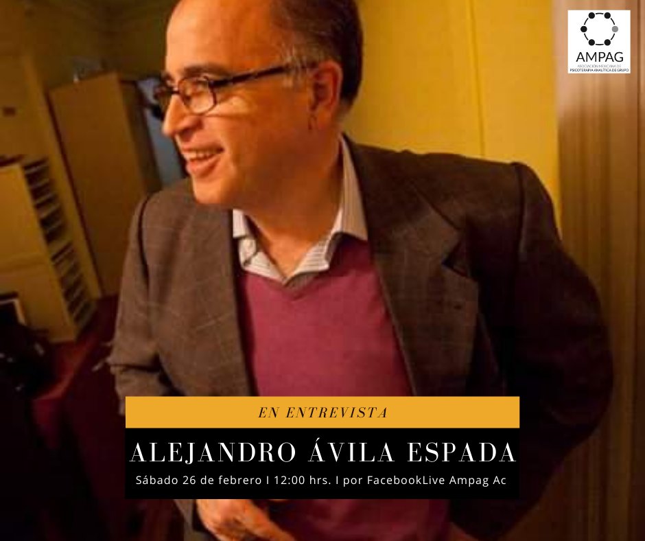 Tendremos en entrevista a Alejandro Ávila Espada, vía Facebook Live (Facebook: <a href="/AMPAG_AC/">Ampag_ac</a>). Es un psicoterapeuta psicoanalítico español que trabaja bajo la perspectiva intersubjetiva-relacional. 
Fundó y es actualmente presidente de Honor del Instituto de Psicoterapia Relacional.