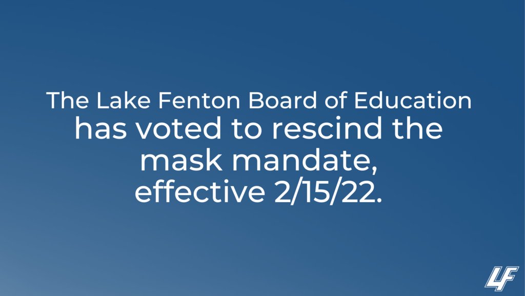 LakeFentonWSES's tweet photo. At the board meeting this evening, the Lake Fenton Board of Education voted to rescind the mask mandate, effective 2/15/22. Masks will now be optional.

#LFLeads https://t.co/JDsjk7u05K