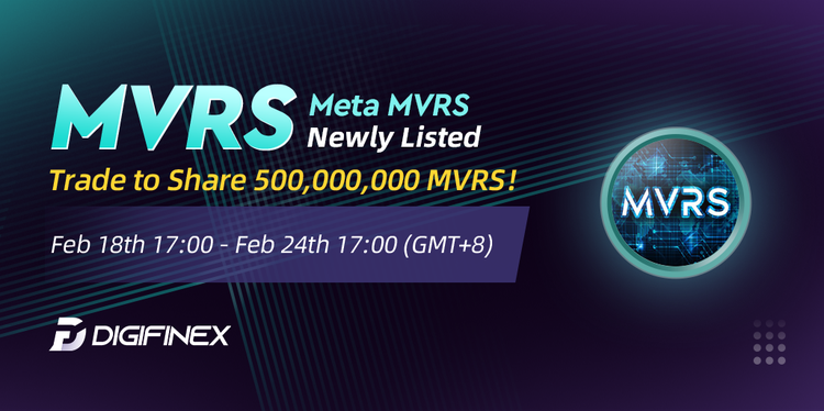 DigiFinex's tweet photo. Trading Token: MVRS @MvrsToken
Trading Time: Feb 18th 17:00- Feb 24th 17:00(GMT+8)  
#crypto #Bitcoin #cryptocurrecy #ETH  #NFTs #play2earn  #nft #altcoins #MRVS $MRVS #meta 
Trade MVRS to share 500,000,000 MVRS
Details: https://t.co/REYuznypn2
Register: https://t.co/I4UrGkxKgp https://t.co/WubrOE4LPA