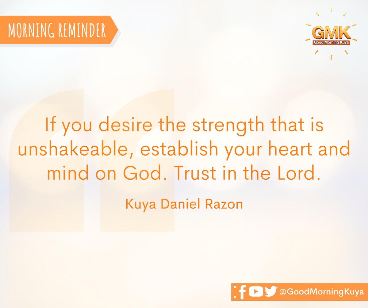 GoodMorningKuya's tweet photo. If you desire the strength that is unshakeable, establish your heart and mind on God. Trust in the Lord. 🙏🏻 #MorningReminder #GMKVibes https://t.co/S7kZ3tlAdr